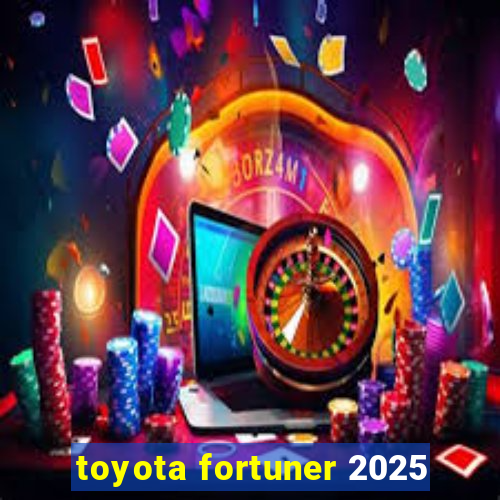 toyota fortuner 2025